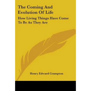 The Coming and Evolution of Life: How Living Things Have Come to Be as They Are