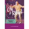 On A Roll: A New Collection of Memories and Imaginings: A New Collection of Memories and Imaginings