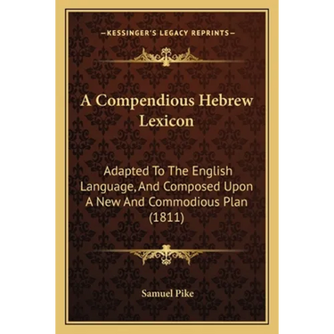 A Compendious Hebrew Lexicon: Adapted To The English Language, And Composed Upon A New And Commodious Plan (1811)