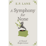 A Symphony for None