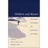 Children and Nature: Psychological, Sociocultural, and Evolutionary Investigations