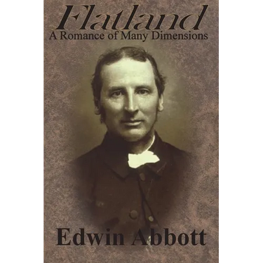 Flatland: A Romance of Many Dimensions