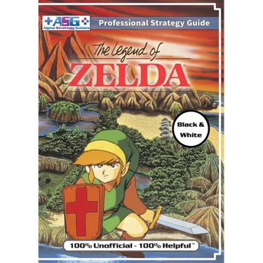 The Legend of Zelda (NES Classic) Strategy Guide Book (Black and White Budget-Friendly Edition): 100% Unofficial - 100% Helpful Walkthrough