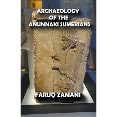 Archaeology of the Anunnaki Sumerians