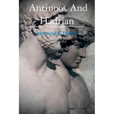 Antinoos And Hadrian: The making of a God