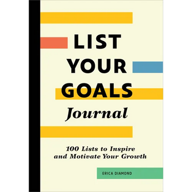 List Your Goals Journal: 100 Lists to Inspire and Motivate Your Growth