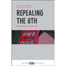 Repealing the 8th: Reforming Irish Abortion Law