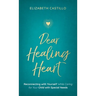 Dear Healing Heart: Reconnecting with Yourself While Caring for Your Child with Special Needs