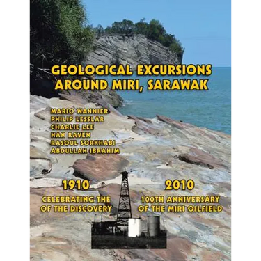Geological Excursions Around Miri, Sarawak: 1910-2010: Celebrating the 100th Anniversary of the Discovery of the Miri Oilfield