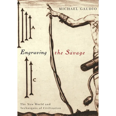Engraving the Savage: The New World and Techniques of Civilization