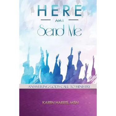 Here am I Send Me: Answering God's Call to Ministry
