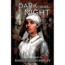 Dark was the Night