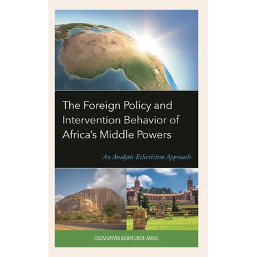 The Foreign Policy and Intervention Behavior of Africa's Middle Powers: An Analytic Eclecticism Approach