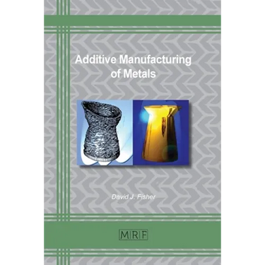 Additive Manufacturing of Metals