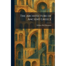 The Architecture of Ancient Greece