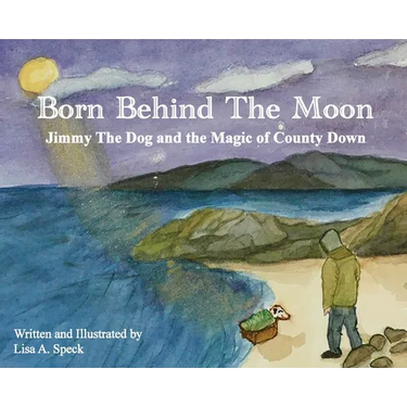 Born Behind The Moon: Jimmy The Dog and the Magic of County Down