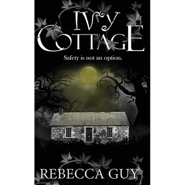 Ivy Cottage - A Spine-Tingling Ghost Thriller: Safety is not an option