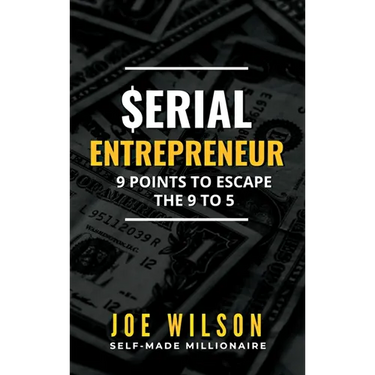Serial Entrepreneur: 9 Points to Escape the 9 to 5