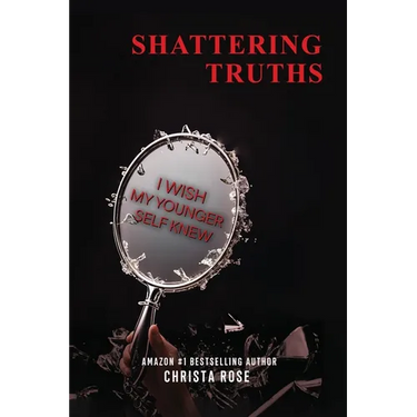Shattering Truths: I Wish My Younger Self Knew