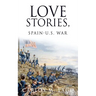 Love Stories, Spain-U.S. War