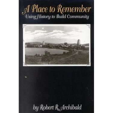 A Place to Remember: Using History to Build Community