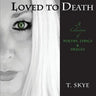 Loved to Death: A Collection of Poetry, Lyrics & Images