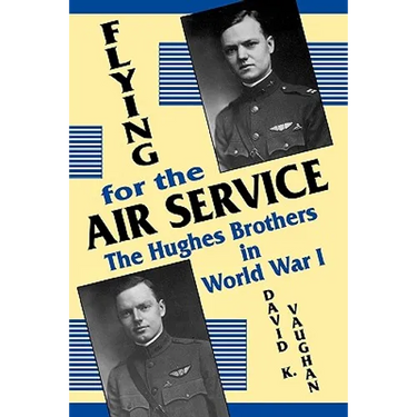 Flying for the Air Service: The Hughes Brothers in World War 1