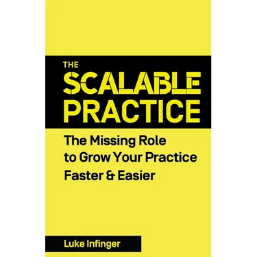 The Scalable Practice: The Missing Role to Grow Your Practice Faster & Easier