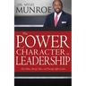 The Power of Character in Leadership: How Values, Morals, Ethics, and Principles Affect Leaders