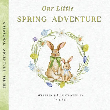 Our Little Spring Adventure: Discover Flowers, Animals, and Springtime Wonders: A Delightful Early Learning Book for Kids Ages 2-5 (A Seasonal Adventu