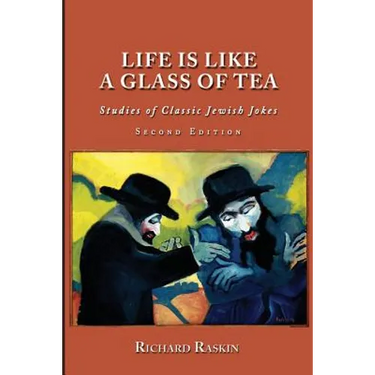 Life is Like a Glass of Tea: Studies of Classic Jewish Jokes (Second Edition)
