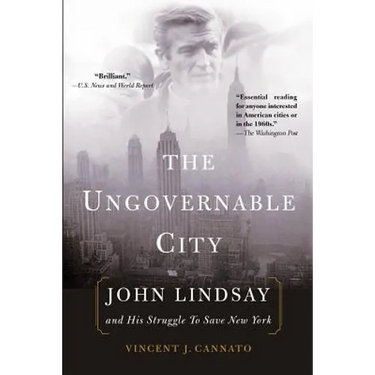 The Ungovernable City: John Lindsay and His Struggle to Save New York