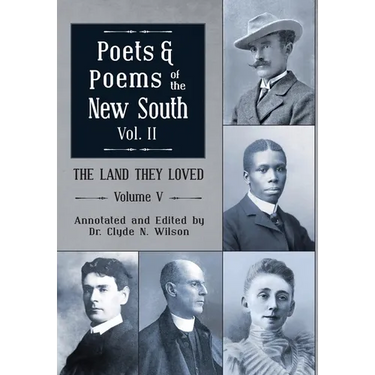 The Land They Loved Volume V: Poets and Poems of the New South, Volume 2
