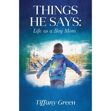 Things He Says: Life as a Boy Mom