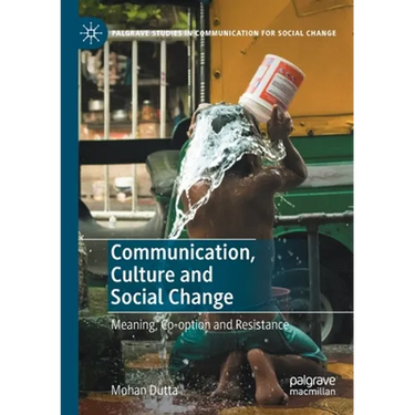 Communication, Culture and Social Change: Meaning, Co-Option and Resistance