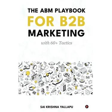 The ABM Playbook for B2B Marketing: with 60+ Tactics