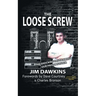 The Loose Screw: The Shocking Truth About Our Prison System