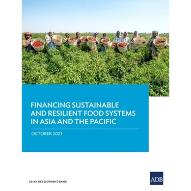 Financing Sustainable and Resilient Food Systems in Asia and the Pacific