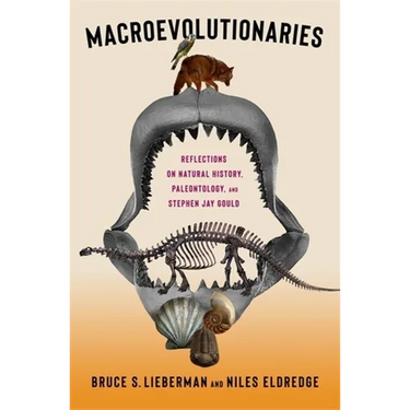 Macroevolutionaries: Reflections on Natural History, Paleontology, and Stephen Jay Gould