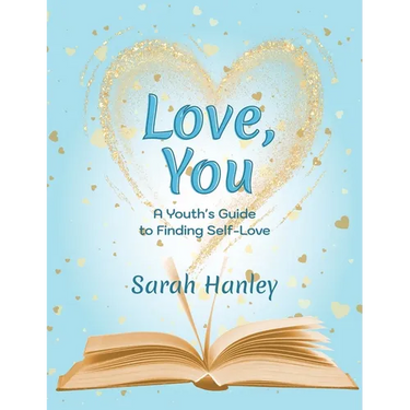 Love, You: A Youth's Guide to Finding Self-Love
