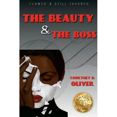 Courtney D. Oliver: Flawed and Still Favored The Beauty & The Boss