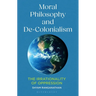 Moral Philosophy and De-Colonialism: The Irrationality of Oppression