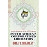 South Africa's Corporatised Liberation: A Critical Analysis of the ANC in Power