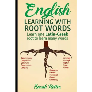 English: Learning with Root Words: Learn one Latin-Greek root to learn many words. Boost your English vocabulary with Latin and Greek Roots!