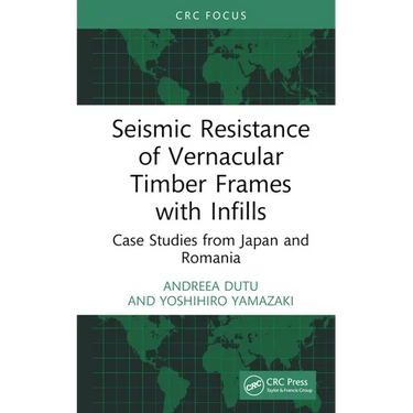 Seismic Resistance of Vernacular Timber Frames with Infills: Case Studies from Japan and Romania