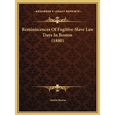 Reminiscences Of Fugitive-Slave Law Days In Boston (1880)