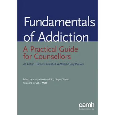 Fundamentals of Addiction: A Practical Guide for Counsellors