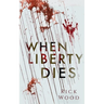 When Liberty Dies