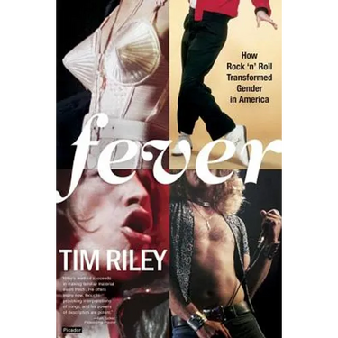 Fever: How Rock 'n' Roll Transformed Gender in America