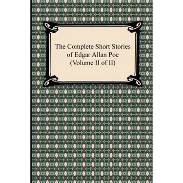 The Complete Short Stories of Edgar Allan Poe (Volume II of II)
